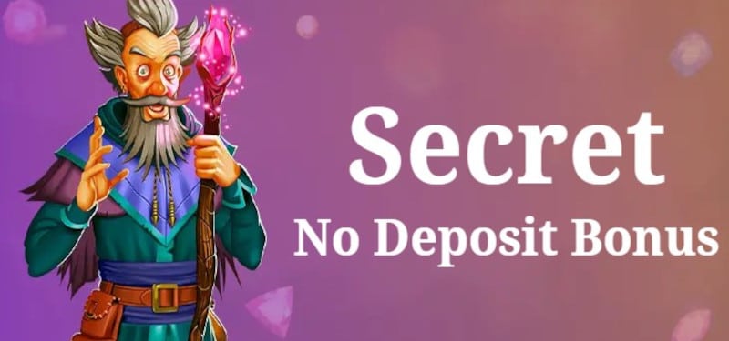 secret no deposit bonus